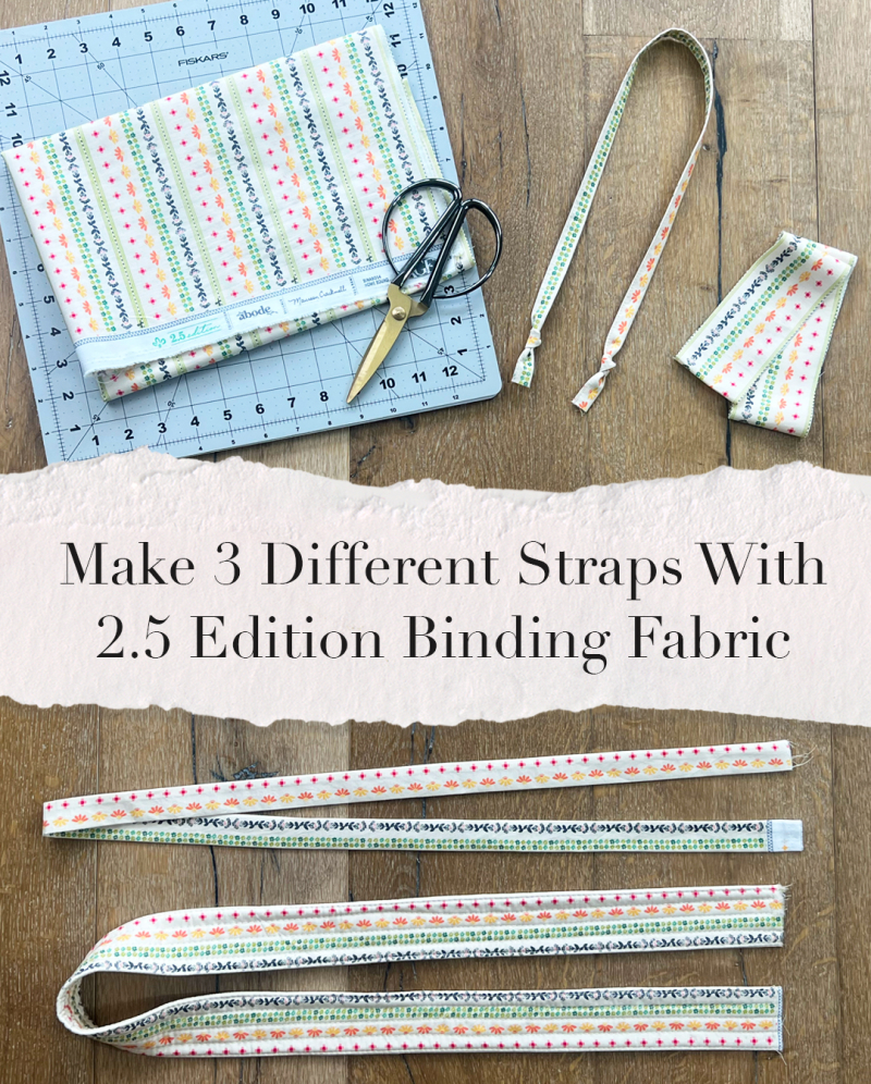 Make Straps 3 Different Ways With Art Gallery Fabrics 2.5 Edition Binding&nbsp;Fabric